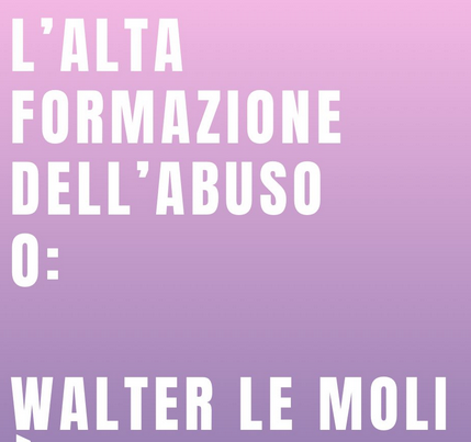 L'alta formazione dell'abuso: Walter Le Moli