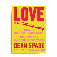 La copertina dell'ultimo libro di Dean Spade "Love in a f*ucked up world"