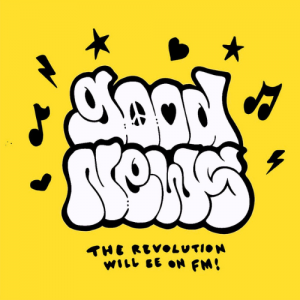 Good News - The revolution will be on FM