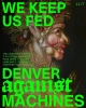 we keep us fed - denver against machines. con sfondo di arcimboldo.