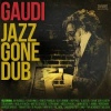 Copertina "Jazz gone Dub" by Gaudi